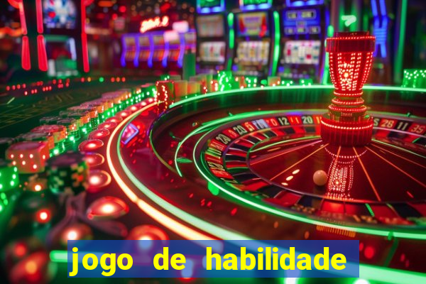 jogo de habilidade para ganhar dinheiro